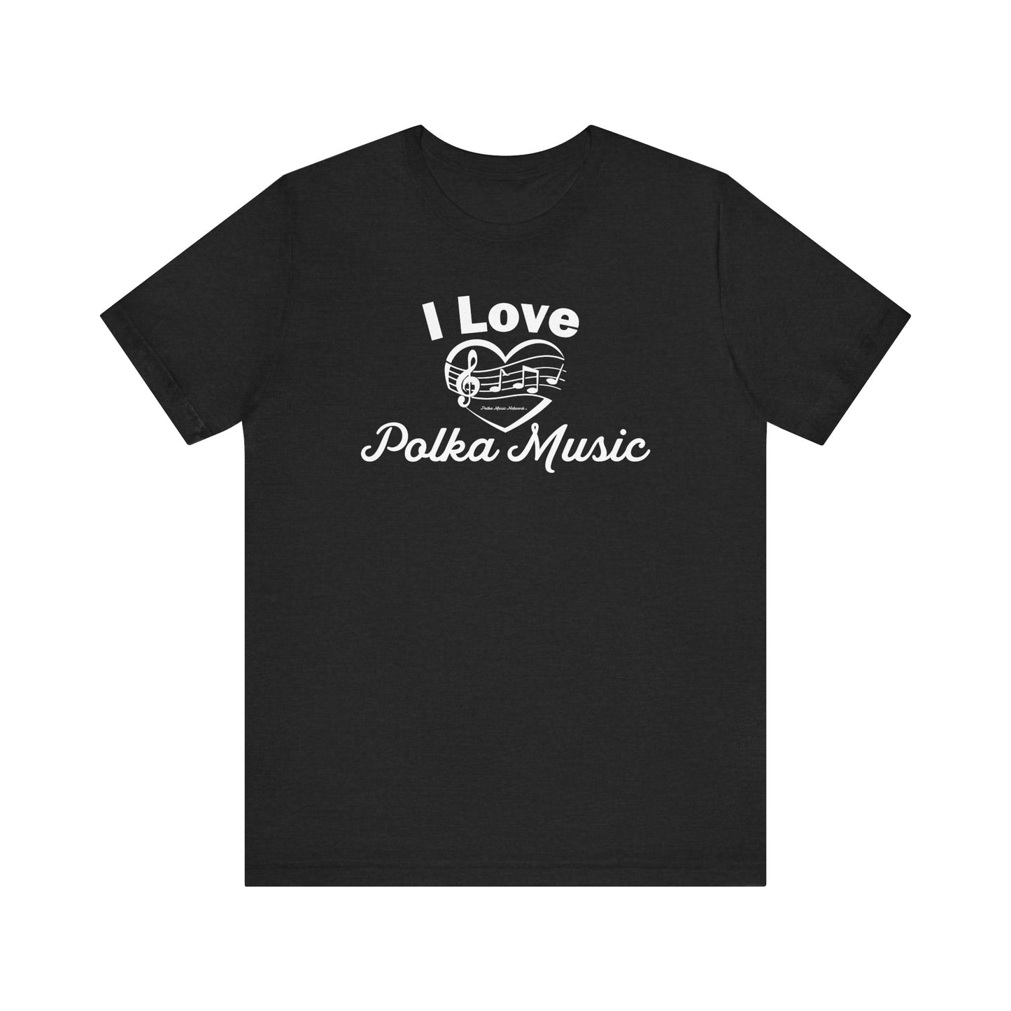 I Love Polka Music Unisex Short Sleeve Tee