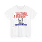 I Just Had A Bad Night T-Shirt Political Satire Shirt