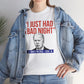 I Just Had A Bad Night T-Shirt Political Satire Shirt